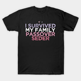 I Survived My Family Passover Seder 2023 Pesach Matzah He T-Shirt